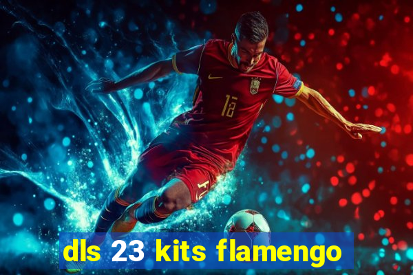 dls 23 kits flamengo