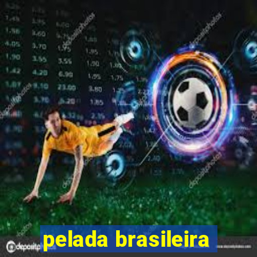 pelada brasileira