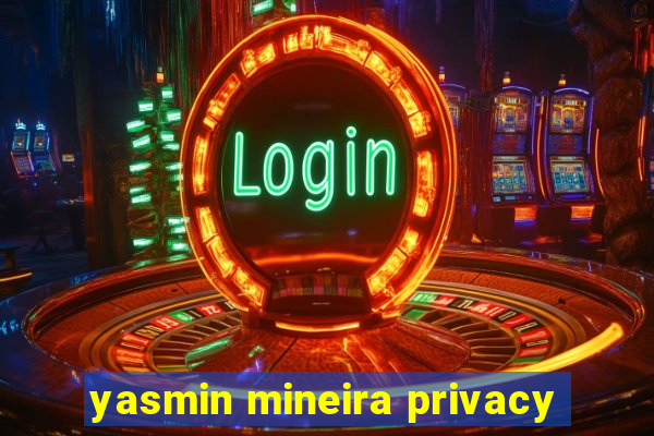 yasmin mineira privacy