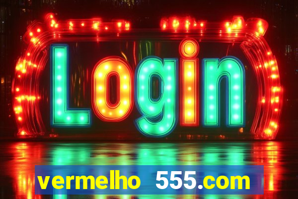 vermelho 555.com paga mesmo