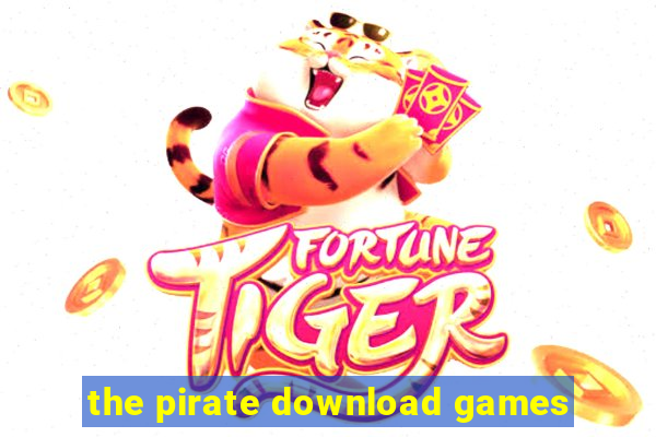 the pirate download games