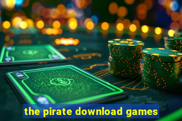 the pirate download games