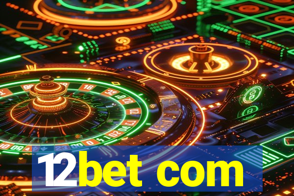 12bet com