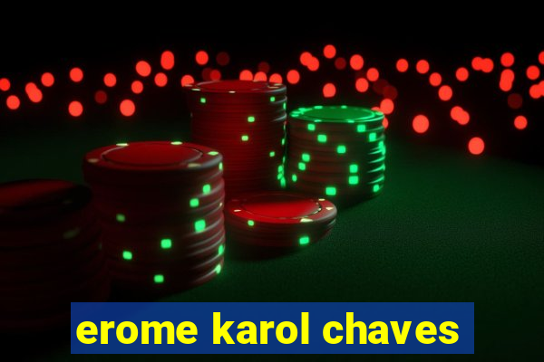 erome karol chaves