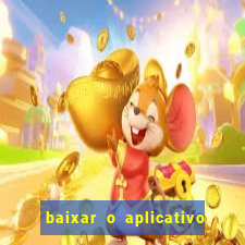 baixar o aplicativo do jogo do tigrinho