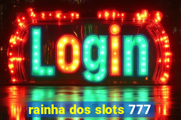 rainha dos slots 777