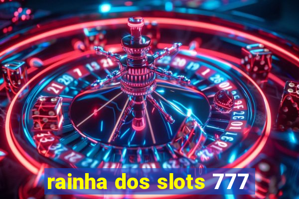 rainha dos slots 777