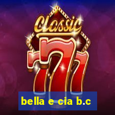 bella e cia b.c