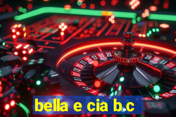 bella e cia b.c