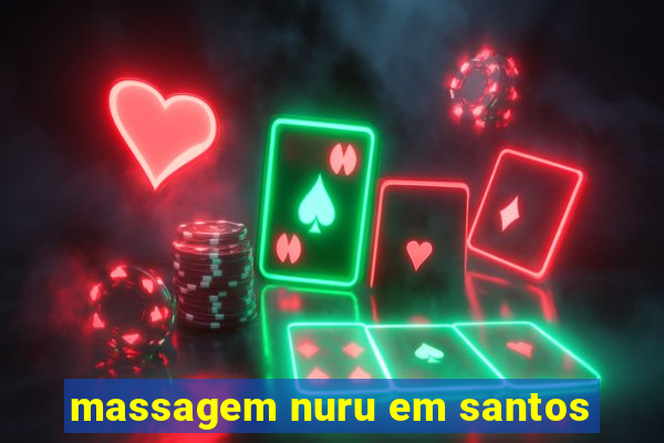 massagem nuru em santos