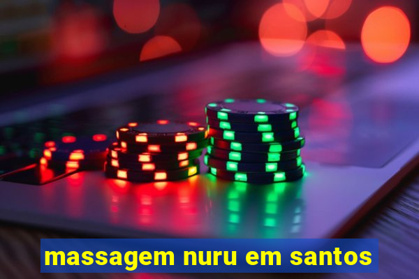 massagem nuru em santos