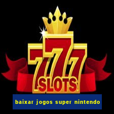 baixar jogos super nintendo