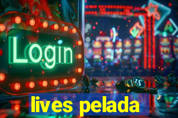 lives pelada