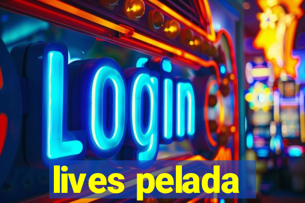 lives pelada