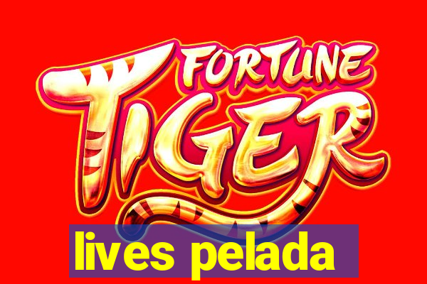 lives pelada