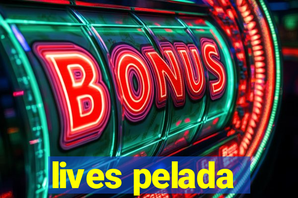 lives pelada