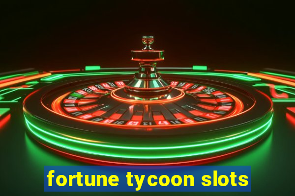 fortune tycoon slots