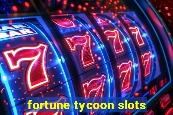 fortune tycoon slots