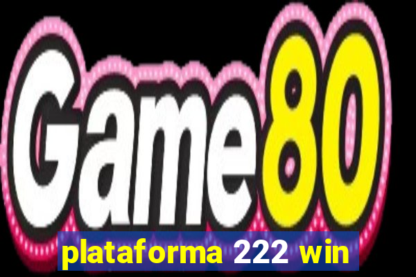 plataforma 222 win