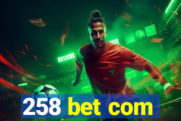 258 bet com