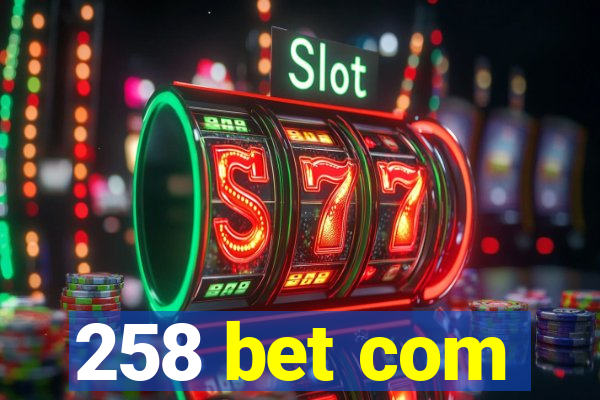 258 bet com