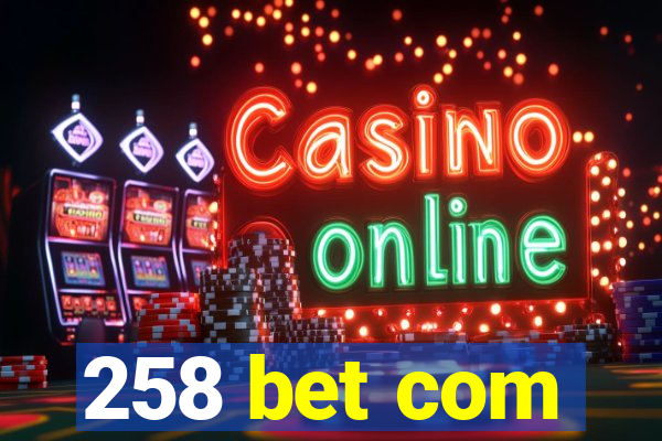 258 bet com