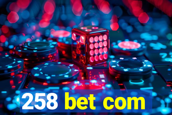 258 bet com