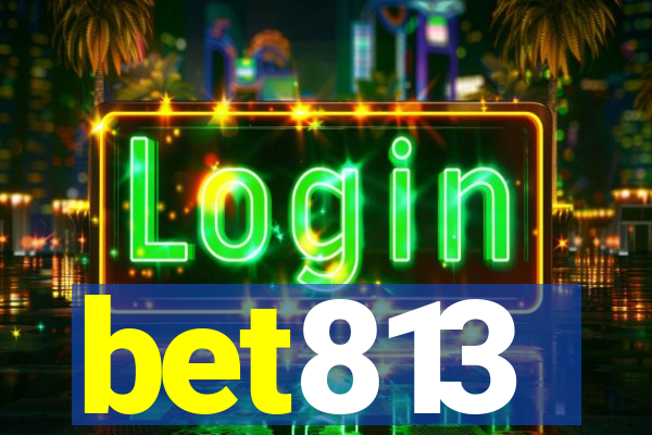 bet813