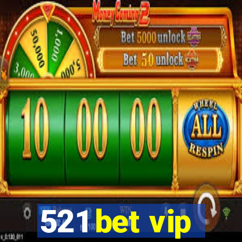 521 bet vip