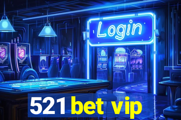 521 bet vip