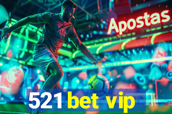 521 bet vip