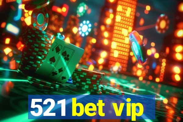 521 bet vip