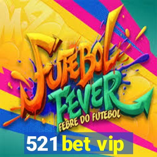 521 bet vip