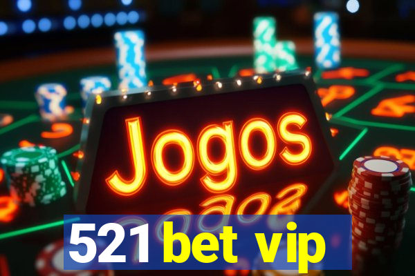 521 bet vip