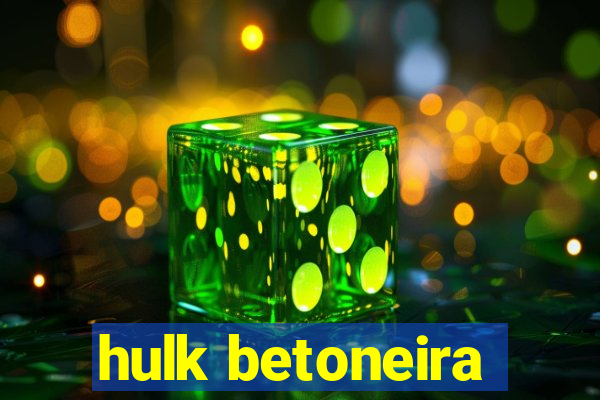 hulk betoneira