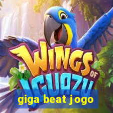 giga beat jogo