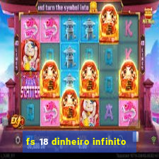 fs 18 dinheiro infinito