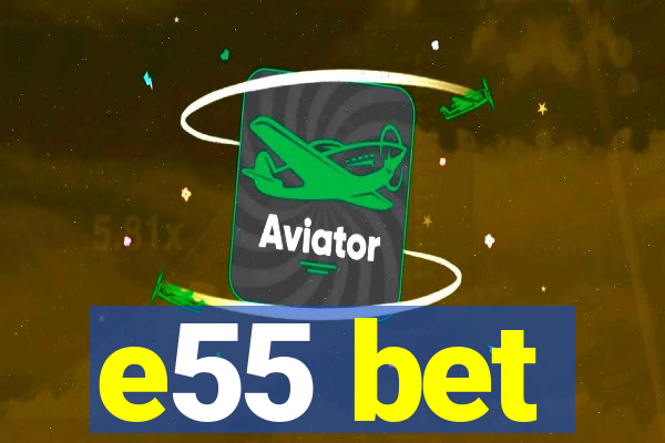 e55 bet