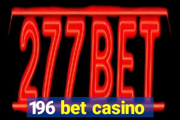 196 bet casino