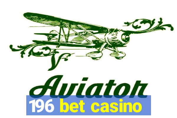 196 bet casino