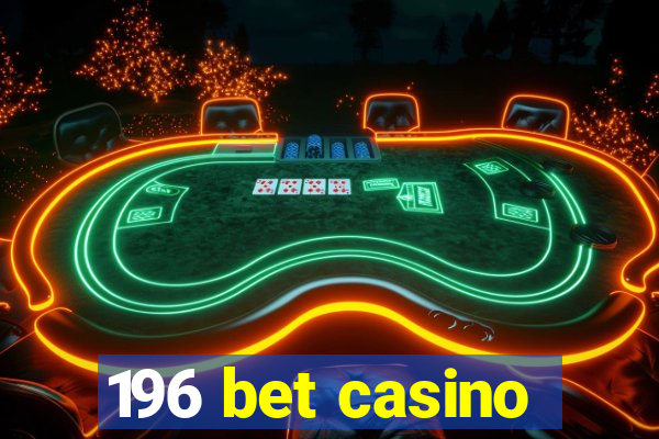 196 bet casino