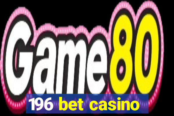 196 bet casino