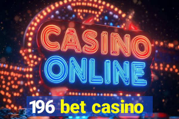 196 bet casino