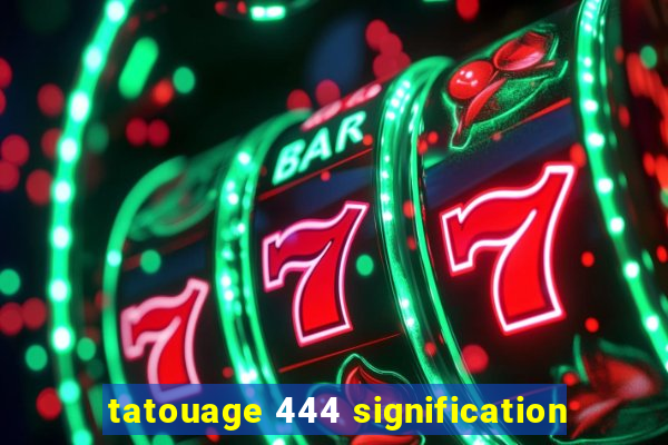 tatouage 444 signification