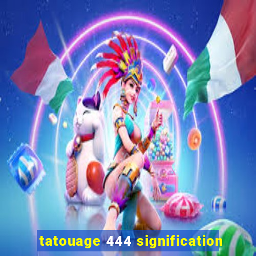 tatouage 444 signification