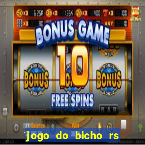 jogo do bicho rs resultado certo de hoje 14h 18h rj hoje