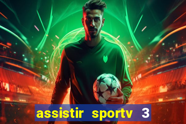 assistir sportv 3 ao vivo