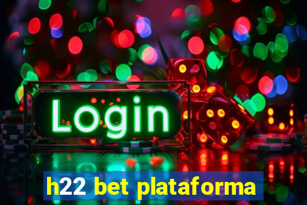 h22 bet plataforma