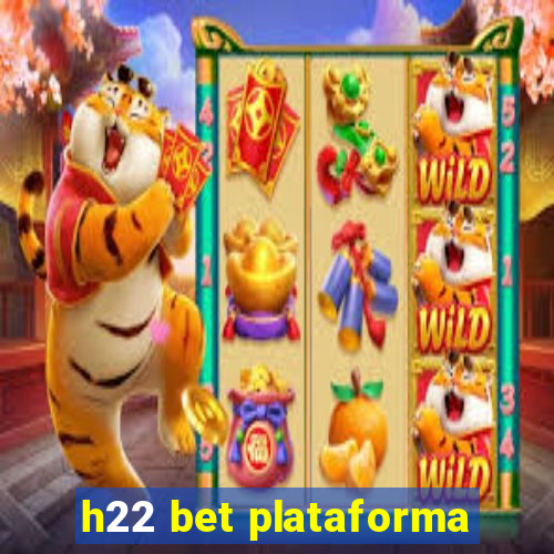 h22 bet plataforma