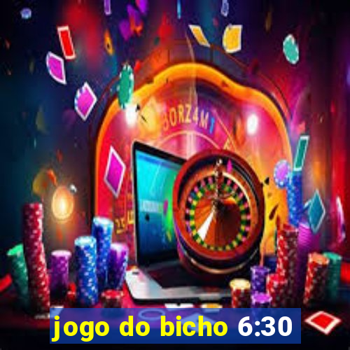 jogo do bicho 6:30